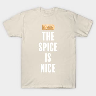 "The Spice Is Nice" Boygos T-Shirt